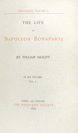 The Life of Napoleon Bonaparte by Hazlitt in six volumes, Memoirs of Napoleon Bonaparte by de Bourrienne in four volumes, and Memoirs of Madame Junot (Duchesse D'Abrantes) in six volumes [together with] Memoirs of the Prince de Talleyrand in Five Volumes - 21 volumes in total