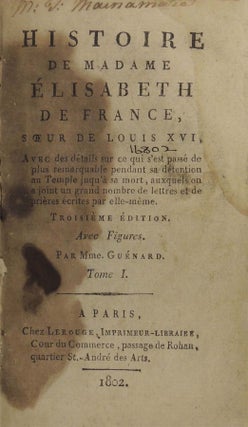 Histoire de Madame Elisabeth de France, soeur de Louis XVI. 3 Tomes bound together