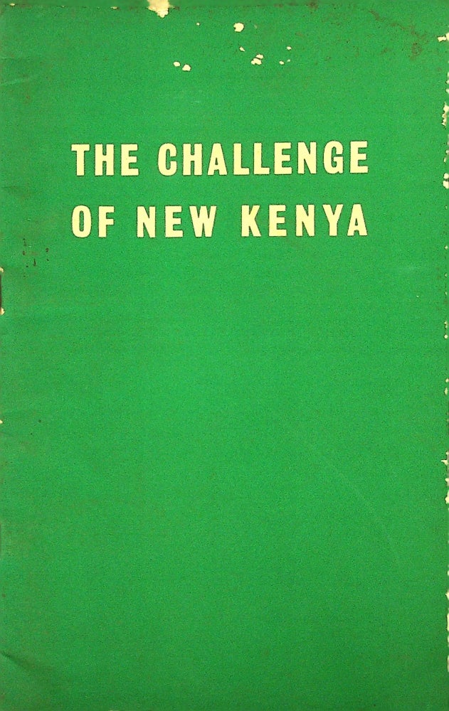 Item #33827 The Challenge of New Kenya: A Policy Statement for the New Kenya Party. Unknown.