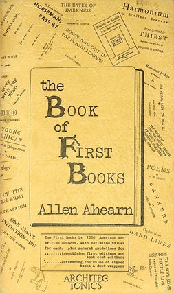 Item #33844 The Book of First Books. Allen Ahearn
