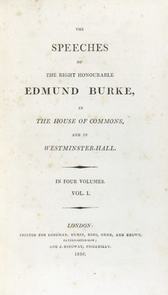 The Speeches of the Right Honourable Edmund Burke, in the House of Commons, and in Westminster-Hall. 4 Volumes
