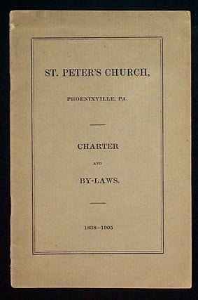 Item #33949 St. Peter's Church. Phoenixville, PA. Charter and By-Laws. 1838 - 1905