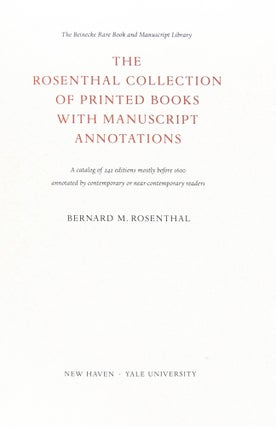 The Rosenthal Collection of Printed Books with Manuscript Annotations: A Catalog of 242 Editions Mostly Before 1600 Annotate by Contemporary or Near-contemporary Readers