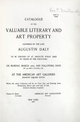 Catalogue of the Valuable Literary and Art Property Gathered by the Late Augustin Daly to be Disposed of at Absolute Public Sale by Order of the Executors. Part II. Books