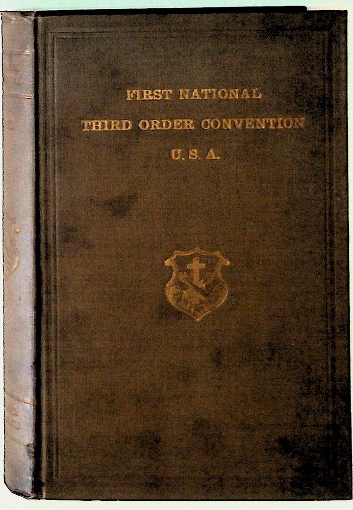 Item #34063 Seventh Third Order Centenary. First National Third Order Convention U.S.A. 1221 - 1921. Father Hilarion Duerk.