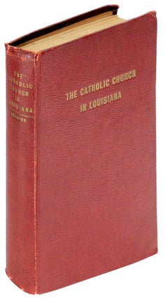 Item #34085 The Catholic Church in Louisiana. Roger Baudier