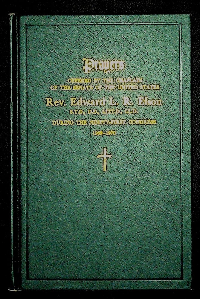 Item #34183 Prayers Offered by the Chaplain of the Senate of the United States During the Ninety-First Congress 1969 - 1970. Rev. Edward L. R. Elson.