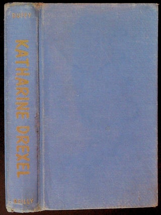 Item #34253 Katharine Drexel: A Biography. Katharine Drexel, Sister Consuela Marie Duffy