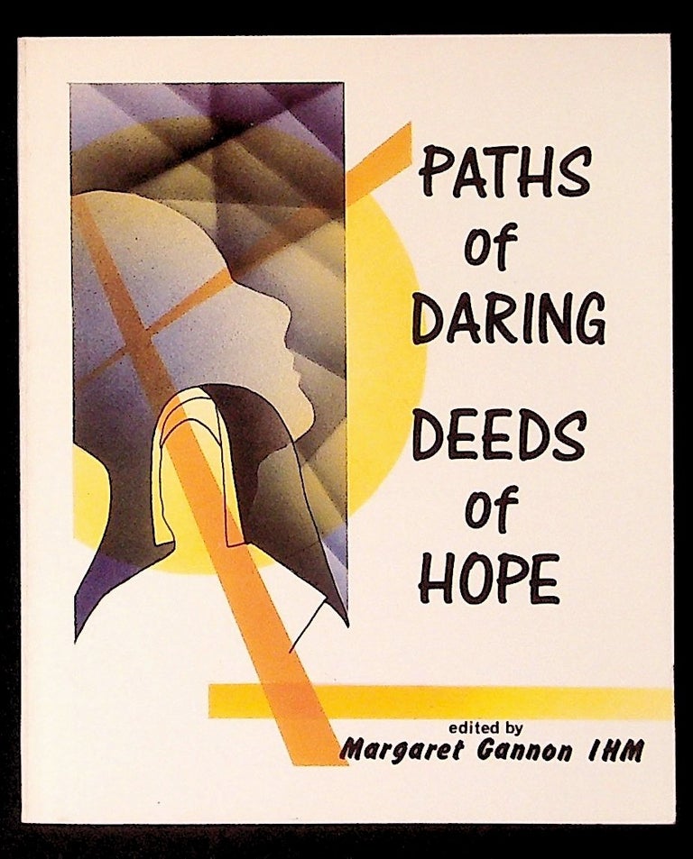 Item #34259 Paths of Daring Deeds of Hope: Letters by and about Mother Theresa Maxis Duchemin. Margaret Gannon, Mother Theresa Maxis Duchemin.