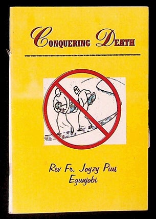 Item #34299 Conquering Death. Rev. Fr. Joyzy Pius Egunjobi