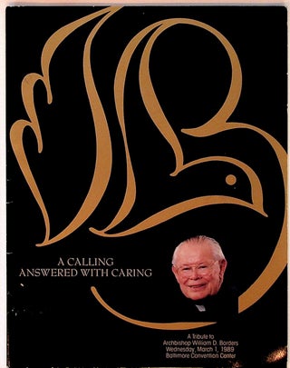 Item #34302 A Calling Answered with Caring. A Tribute to Archbishop William D. Borders....