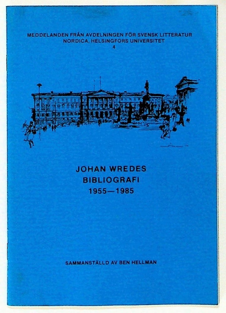 Item #34305 Johan Wredes Bibliografi 1955 - 1985. Meddelanden Fran avdelningen for Svensk Litteratur Nordica, Helsingfors Universitet. Johan Wredes, Sammanstalld Av Ben Hellman.