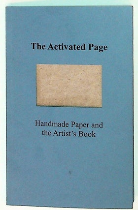 Item #34324 The Activated Page: Handmade Paper and the Artist's Book. Jae Jennifer Rossman