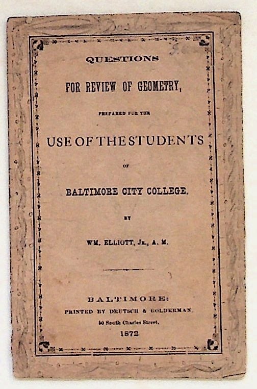 Item #3447 Questions for Review of Geometry, Prepared for the Use of the Students of Baltimore City College. Wm Elliot Jr.