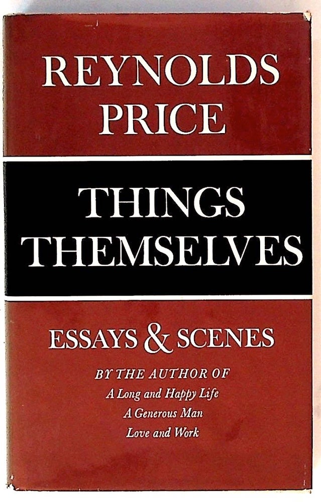 Item #34697 Things Themselves. Essays & Scenes. Reynolds Price.