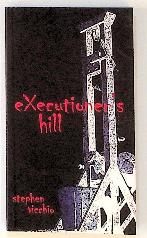 Item #34806 executioner's hill. Stephen Vicchio.