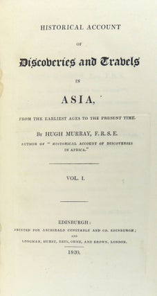 Historical Account of Discoveries and Travels in Asia, from the Earliest Ages to the Present Time. In three volumes