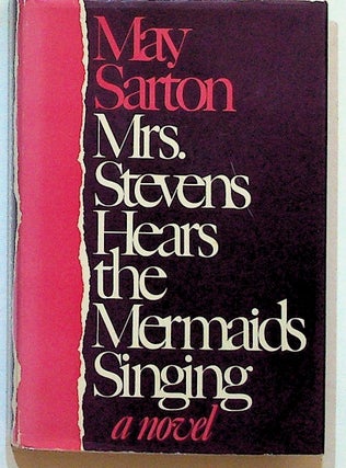 Item #34842 Mrs. Stevens Hears the Mermaids Singing. A Novel. May Sarton