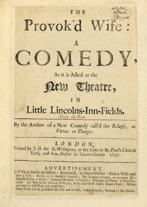 The Provok'd Wife: A Comedy as it is Acted at the New Theatre in Little Lincolns-In-Fields. By the Author of a New Comedy call'd the Relapse, or Virtue in Danger