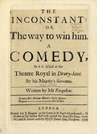 The Inconstant: or, The Way to Win Him. A Comedy, as it is Acted at the Theatre Royal in Drury-lane. by his Majesty's Servants