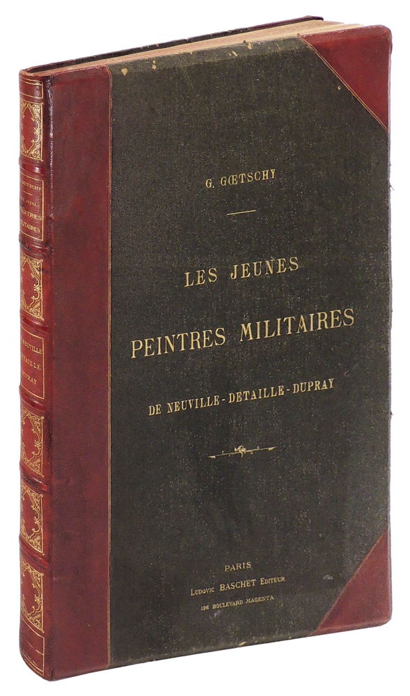 Item #34850 Les Jeunes Peintres Militaires: De Neuville - Detaille - Dupray. Gustave Goetschy.