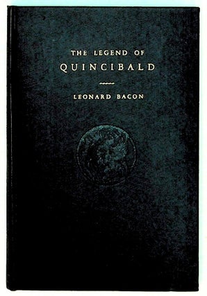 Item #349 The Legend of Quincibald. Leonard Bacon