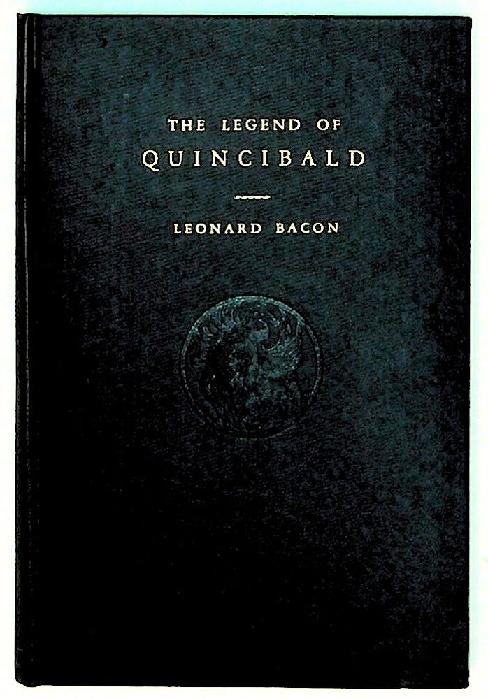 Item #349 The Legend of Quincibald. Leonard Bacon.