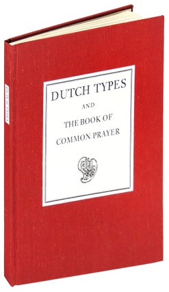 Item #34902 Dutch Types Used in the English Book of Prayer 1911-1930. Hill Press, Stephen Heaver,...