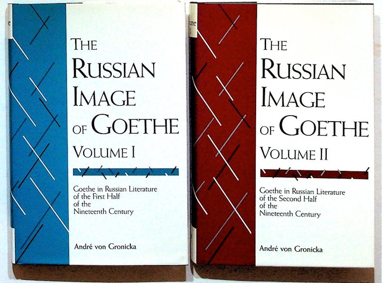 Item #34933 The Russian Image of Goethe. Goethe in Russian Literature. 2 volumes. André von Gronicka, Goethe.