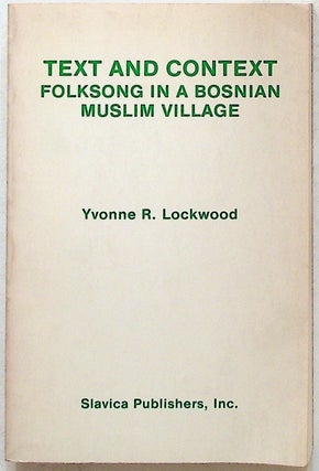Item #35116 Text and Context. Folksong In a Bosnian Muslim Village. Yvonne R. Lockwood