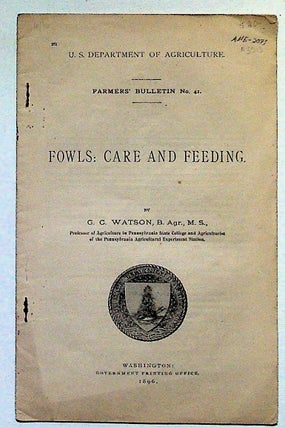 Item #3513 Fowls: Care and Feeding. U.S. Department of Agriculture. Farmers' Bulletin No. 41. G....