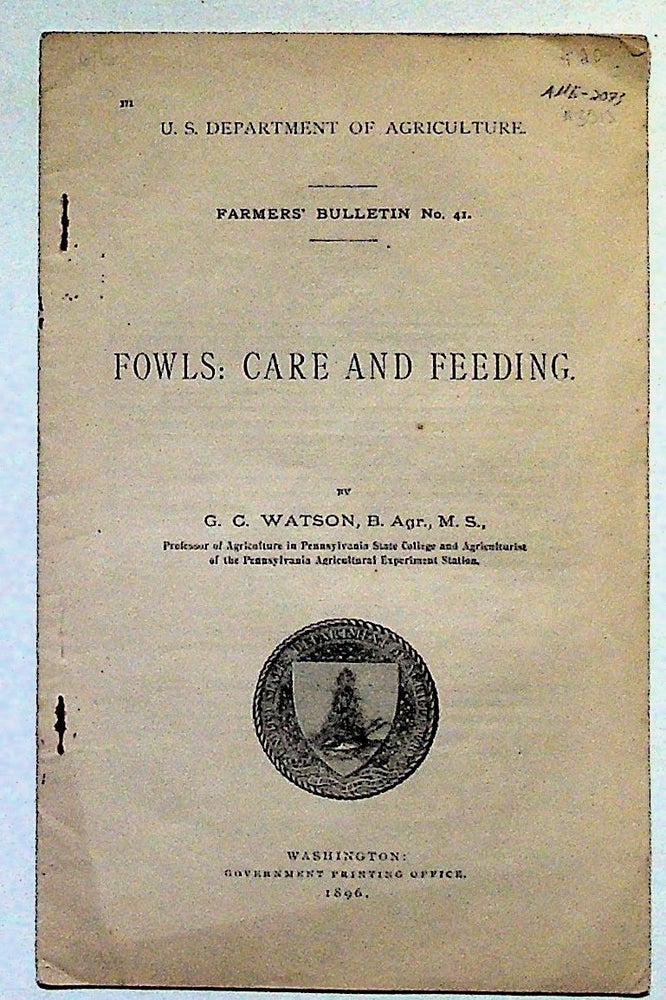 Item #3513 Fowls: Care and Feeding. U.S. Department of Agriculture. Farmers' Bulletin No. 41. G. C. Watson.