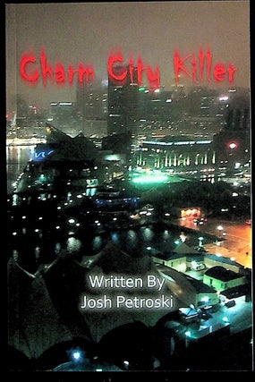 Item #35253 Charm City Killer. Josh Petroski