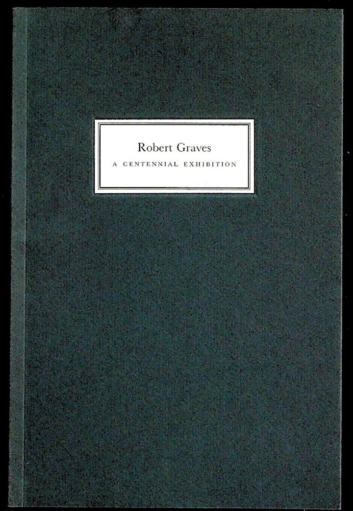Item #35296 Robert Graves: A Centennial Exhibition at The Grolier Club in Spring 1995. Robert Graves.