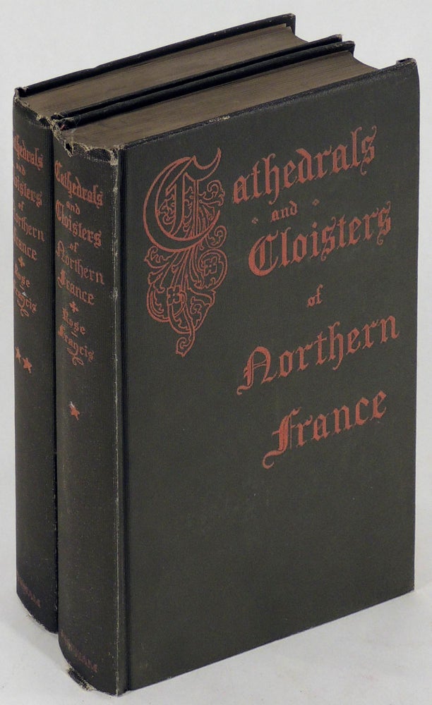 Item #35340 Cathedrals and Cloisters of Northern France. 2 Volumes. Elise Whitlock Rose.