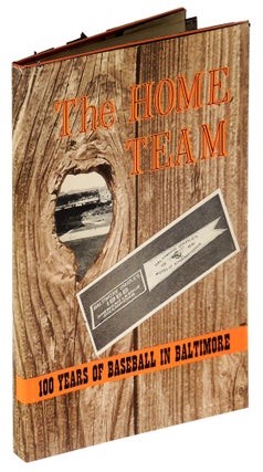 Item #35398 The Home Team: 100 Years of Baseball in Baltimore OR (1859 - 1959: A Full Century of...