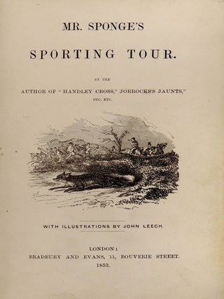 Mr. Sponge's Sporting Tour. By the Author of "Handley Cross," Jorrocks's Jaunts," etc. etc.