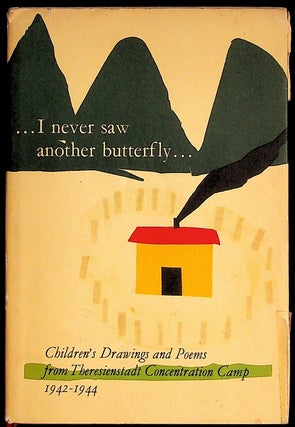 Item #35470 I Never Saw Another Butterfly... Children's Drawings and Poems from Theresienstadt...