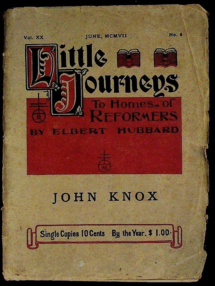 Item #35578 Little Journeys to the Homes of Reformers: John Knox. Elbert Hubbard.