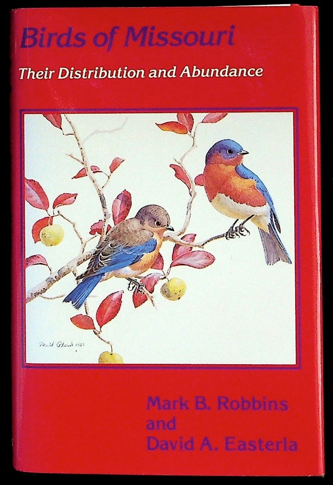 Item #35596 Birds of Missouri: Their Distribution and Abundance. Mark B. Robbins, David A. Easteria.
