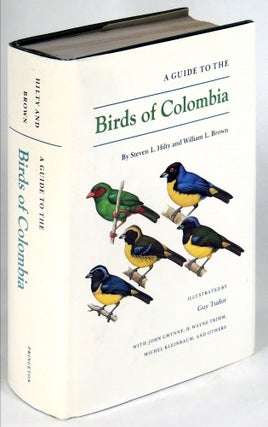 Item #35650 A Guide to the Birds of Colombia. Steven L. Hilty, William L. Brown, Guy Tudor