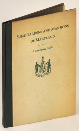 Item #35679 Some Gardens and Mansions of Maryland: A Descriptive Guide Book. Mrs. Walter H Buck,...