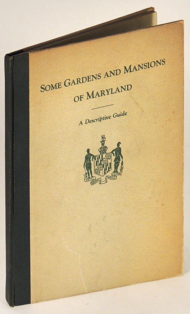 Item #35679 Some Gardens and Mansions of Maryland: A Descriptive Guide Book. Mrs. Walter H Buck, J. Gilman D'Arcy Paul, Mrs. W. Bladen Lowndes, compilers.