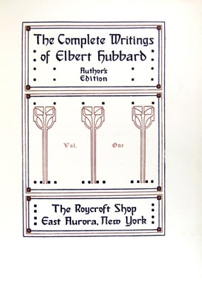 The Complete Writings of Elbert Hubbard. Volumes 1, 2, and 3