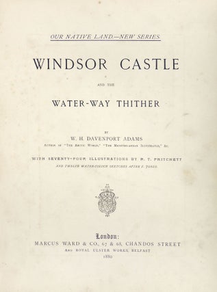 Windsor Castle and the Water-Way Thither. Our Native Land - New Series