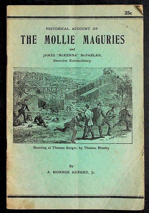 Item #35826 Historical Account of The Mollie Maguires and James "McKenna" McParlan, Detective...