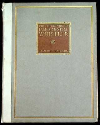 Item #35885 The Etchings of James McNeill Whistler. Campbell Dodgson, Geoffrey Holme