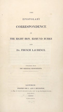 The Epistolary Correspondence of the Right Hon. Edmund Burke and Dr. French Laurence