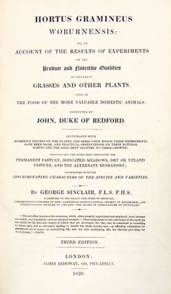 Hortus Gramineus Woburnensis: or, an Account of the Results of Experiments on the Produce and Nutritive Qualities of Different Grasses and Other Plants used as the Food of the More Valuable Domestic Animals: Instituted by John, Duke of Bedford