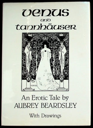 Item #35925 Venus and Tannhäuser An Erotic Tale by Aubrey Beardsley. Aubrey Beardsley
